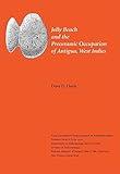 Jolly Beach and the Preceramic Occupation of Antigua, West Indies (Volume 84) (Yale University Publications in Anthropology)