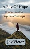A Ray Of Hope: When all seemed lost, hope was on the horizon