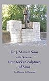 Dr. James Marion Sims, with Notes on New York's Sculpture of Sims