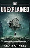 The Unexplained: A Guide to Ghosts, Cryptids, UFOs, Cursed Places and Other Paranormal Phenomena (Hidden Beyond)