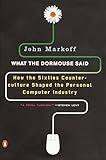 What the Dormouse Said: How the Sixties Counterculture Shaped the Personal Computer Industry