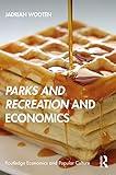 Parks and Recreation and Economics (Routledge Economics and Popular Culture Series)