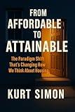 From Affordable To Attainable: The Paradigm Shift Thats Changing How We Think About Housing
