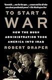 To Start a War: How the Bush Administration Took America into Iraq