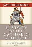 History of the Catholic Church: From the Apostolic Age to the Third Millennium