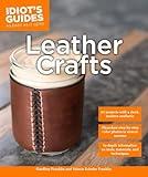 Leather Crafts: In-Depth Information on Tools, Materials, and Techniques (Idiot's Guides)