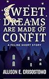 Sweet Dreams Are Made of Confit: A Feline Short Story (Short & Sweet)