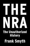 The NRA: The Unauthorized History