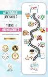 Actionable Life Skills for Teens & Young Adults: A Practical Guide to Self Improvement, Education, Healthy Habits, Scoring a Good Job, Personal Finance, Cooking, Physical & Online Safety