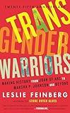 Transgender Warriors : Making History from Joan of Arc to Dennis Rodman
