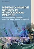 Minimally Invasive Surgery in Gynecological Practice: Practical Examples in Gynecology