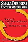 Small Business Entrepreneurship: Stories of Grit, Risk, and Reward from Startup to Success
