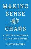 Making Sense of Chaos: A Better Economics for a Better World