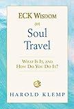 ECK Wisdom on Soul Travel: ECK Wisdom Series