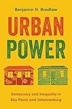 Urban Power: Democracy and Inequality in São Paulo and Johannesburg (Princeton Studies in Global and Comparative Sociology)