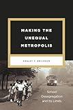 Making the Unequal Metropolis: School Desegregation and Its Limits (Historical Studies of Urban America)