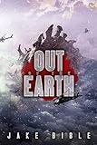 Out of the Earth: A Military Sci-Fi Series