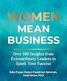 Women Mean Business: Over 500 Insights from Extraordinary Leaders to Spark Your Success