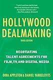 Hollywood Dealmaking: Negotiating Talent Agreements for Film, TV, and Digital Media (Third Edition)