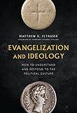 Evangelization and Ideology: How to Understand and Respond to the Political Culture