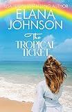 The Tropical Ticket: Sweet Romance & Women's Friendship Fiction (Hilton Head Island)