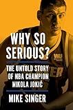 Why So Serious?: The Untold Story of NBA Champion Nikola Jokic
