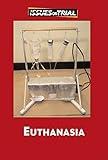 Euthanasia (Issues on Trial)