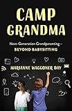 Camp Grandma: Next-Generation Grandparenting—Beyond Babysitting