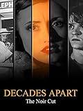 Decades Apart: The Noir Cut