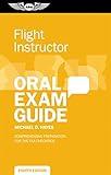 Flight Instructor Oral Exam Guide: Comprehensive preparation for the FAA checkride (Oral Exam Guide Series)