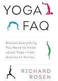 Yoga FAQ: Almost Everything You Need to Know about Yoga-from Asanas to Yamas