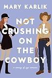 Not Crushing on the Cowboy: A Coming of Age Romance