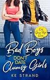 Bad Boys Don't Date Clumsy Girls: A Young Adult Romantic Comedy (Oak Grove High)