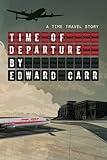 Time of Departure: A Time Travel Story