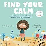 Find Your Calm: A Mindful Approach To Relieve Anxiety And Grow Your Bravery (Growing Heart & Minds)