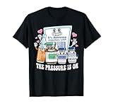 ICU Emergency Nurse Pressure Is On Intensive Care Nursing T-Shirt