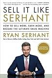 Sell It Like Serhant: How to Sell More, Earn More, and Become the Ultimate Sales Machine