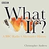 What If?: A BBC Radio 4 Alternative History