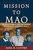 Mission to Mao: US Intelligence and the Chinese Communists in World War II (Georgetown Studies in Intelligence History)