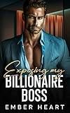 Exposing my Billionaire Boss: An Enemies to Lovers Romance