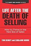 Life after the Death of Selling: How to Thrive in the New Era of Sales