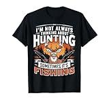 I'm Not Always Thinking About Hunting Sometimes It's Fishing T-Shirt