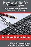 How to Write for Anthologies and Make More Money with Your Writing (Sell More Fiction)