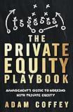 The Private Equity Playbook: Management’s Guide to Working with Private Equity