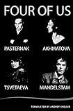 Four of Us: Pasternak, Akhmatova, Mandelstam, Tsvetaeva