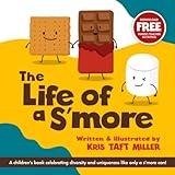 The Life of a S'more: A children's book celebrating diversity and uniqueness like only a s'more can!