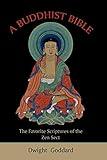 A Buddhist Bible: The Favorite Scriptures of the Zen Sect