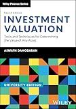 Investment Valuation, University Edition: Tools and Techniques for Determining the Value of any Asset