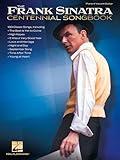 The Frank Sinatra Centennial Songbook | Piano Vocal Guitar Sheet Music Collection with 100 Songs Including My Way and Fly Me to the Moon | Classic ... Pianists (Piano/Vocal/guitar Artist Songbook)