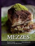 Mezzes: Plant-Based Salads, Snacks, Dips, Sips, & Sweets